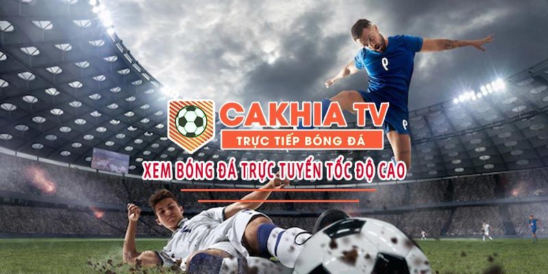 Cập nhật thông tin mới nhất về website bóng đá CakhiaTV